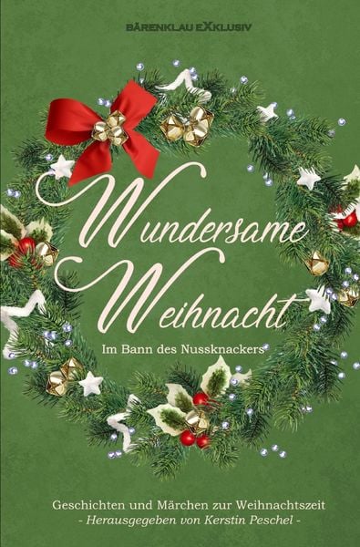 Produktbild: Wundersame Weihnacht &ndash; Im Bann des Nussknackers: Geschichten und M&auml;rchen zur Weihnachtszeit