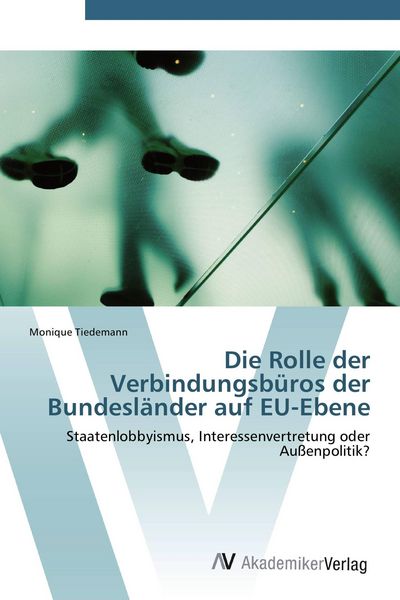 Produktbild: Die Rolle der Verbindungsb&uuml;ros der Bundesl&auml;nder auf EU-Ebene