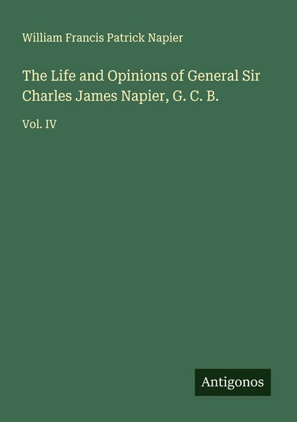 Produktbild: The Life and Opinions of General Sir Charles James Napier, G. C. B.