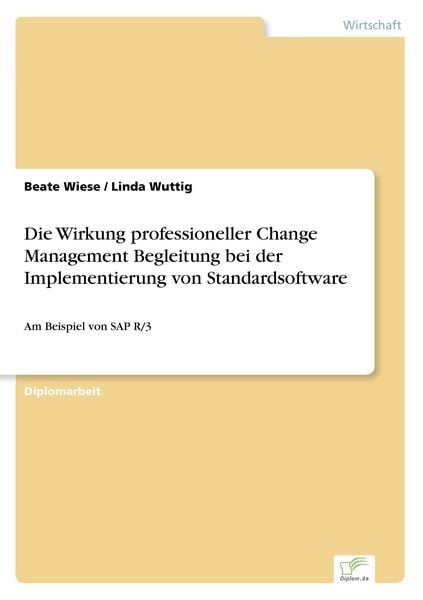 Die Wirkung professioneller Change Management Begleitung bei der Implementierung von Standardsoftware, Taschenbuch von Beate Wiese , Linda Wuttig,