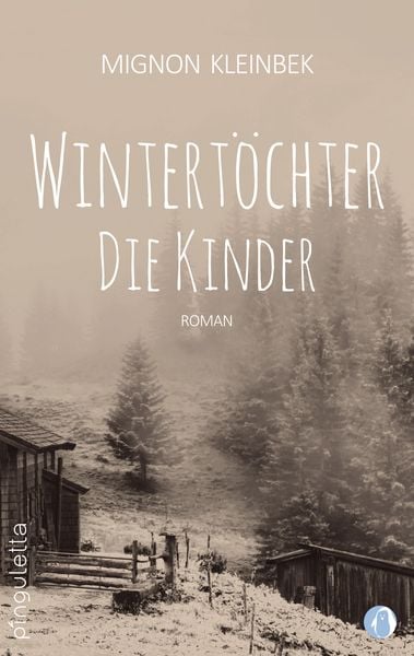 Wintertöchter, Taschenbuch von Mignon Kleinbek, Pinguletta Verlag, 978-3-9817678-9-6
