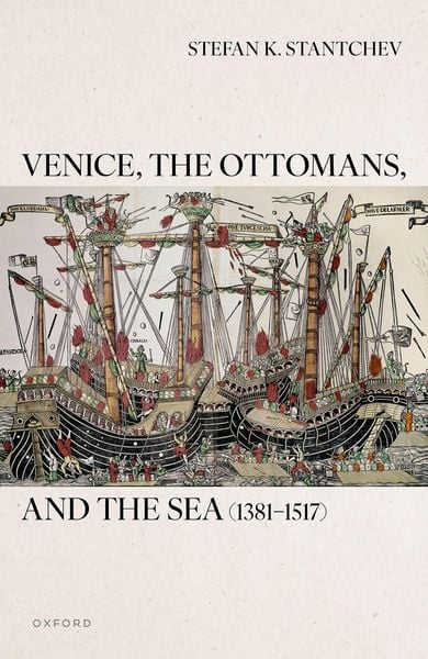 Produktbild: Venice, the Ottomans, and the Sea (1381-1517)