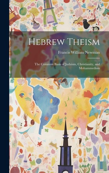 Produktbild: Hebrew Theism: The Common Basis of Judaism, Christianity, and Mohammedism
