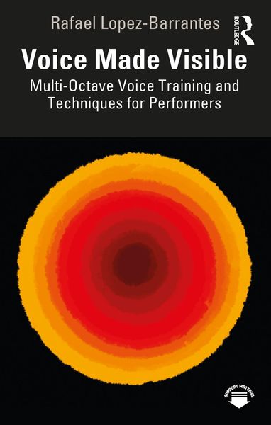 Produktbild: Voice Made Visible: Multi-Octave Voice Training and Techniques for Performers