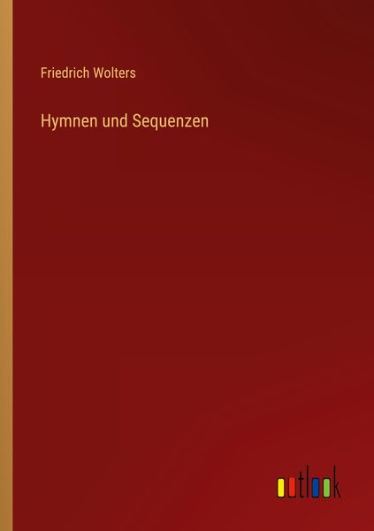 Hymnen und Sequenzen, Taschenbuch von Friedrich Wolters, Outlook, 9783368415389