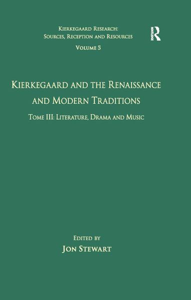Produktbild: Volume 5, Tome III: Kierkegaard and the Renaissance and Modern Traditions - Literature, Drama and Music
