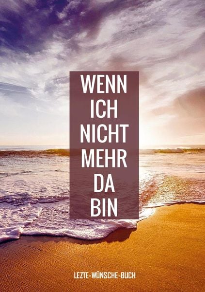 Produktbild: Letzte-W&uuml;nsche-Buch - Wenn ich nicht mehr da bin