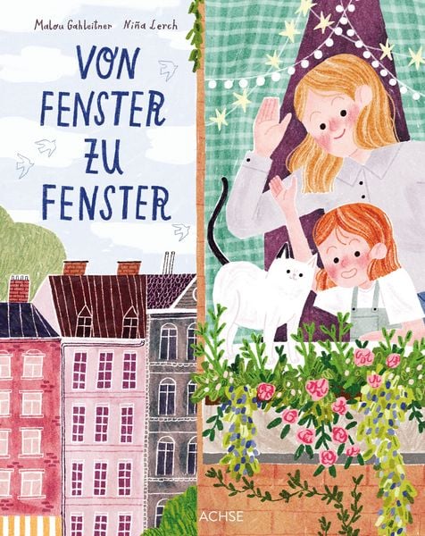 Von Fenster zu Fenster, Gebundene Ausgabe von Malou Gahleitner, Achse Verlag, 9783903408494
