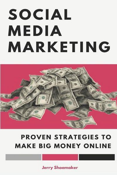 Produktbild: Social Media Marketing: Proven Strategies To Make Big Money Online