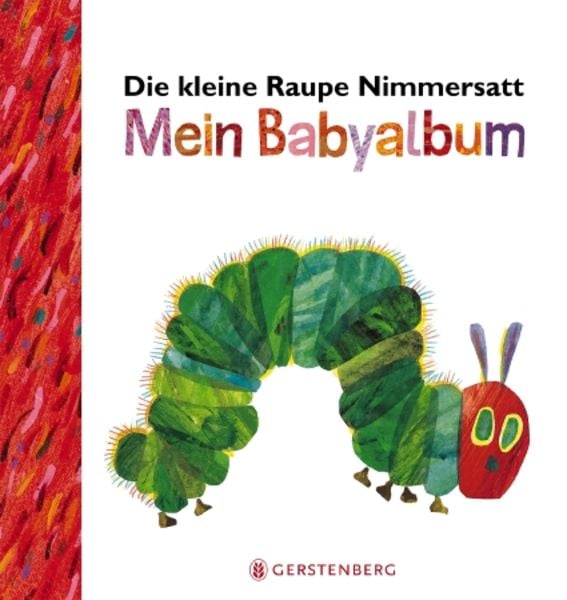 Die kleine Raupe Nimmersatt - Mein Babyalbum - Rot, Gebundene Ausgabe von Eric Carle, Gerstenberg, 978-3-8369-5946-9