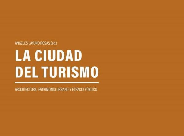 Produktbild: La ciudad del turismo : arquitectura, patrimonio urbano y espacio p&uacute;blico