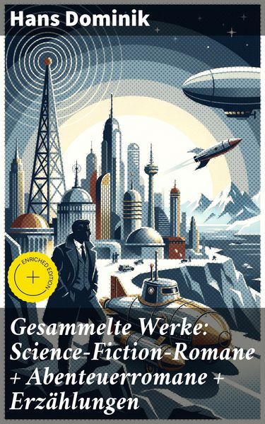 Produktbild: Gesammelte Werke: Science-Fiction-Romane + Abenteuerromane + Erz&auml;hlungen