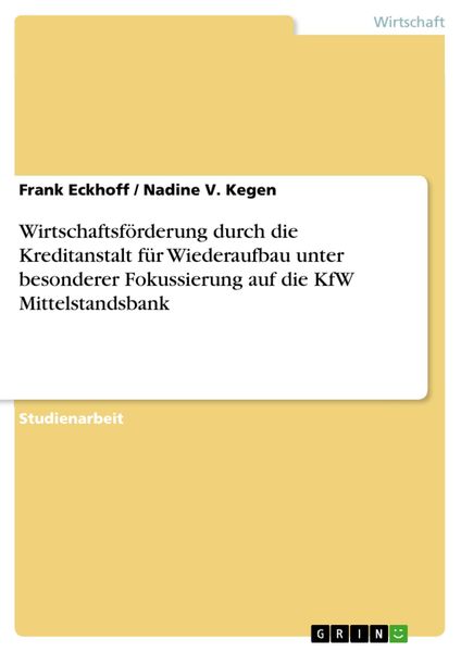 Produktbild: Wirtschaftsf&ouml;rderung durch die Kreditanstalt f&uuml;r Wiederaufbau unter besonderer Fokussierung auf die KfW Mittelstandsbank