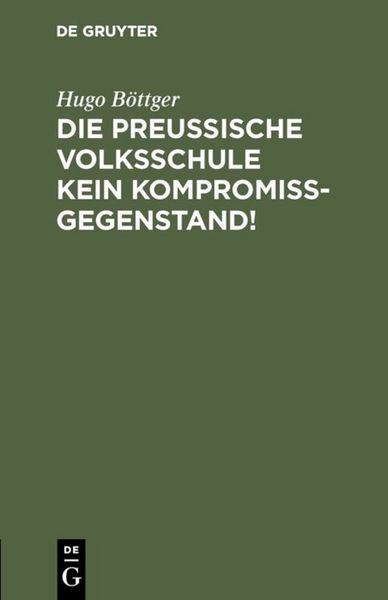 Produktbild: Die preu&szlig;ische Volksschule kein Kompromi&szlig;gegenstand!