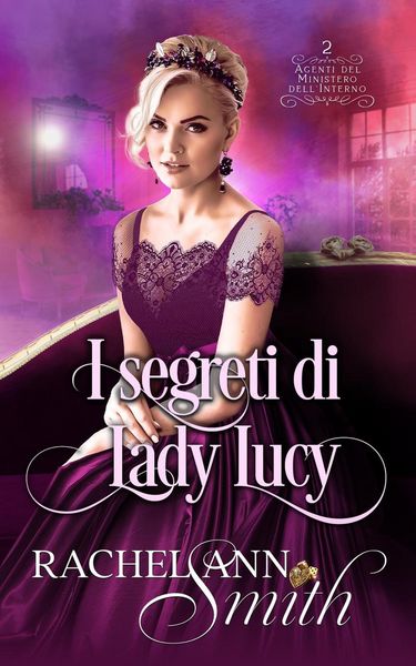 Produktbild: I segreti di Lady Lucy (Agenti del Ministero dell'Interno, #2)