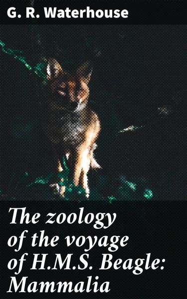 Produktbild: The zoology of the voyage of H.M.S. Beagle: Mammalia