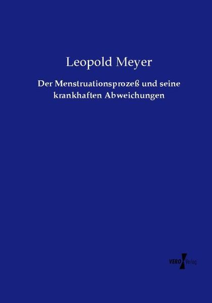 Produktbild: Der Menstruationsproze&szlig; und seine krankhaften Abweichungen