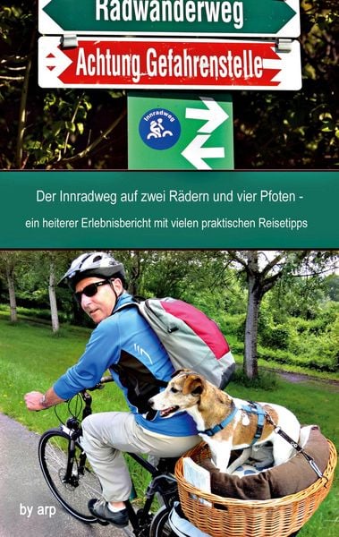 Produktbild: Der Innradweg auf zwei R&auml;dern und vier Pfoten - ein heiterer Erlebnisbericht mit vielen praktischen Reisetipps