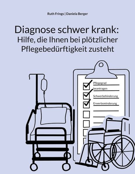 Produktbild: Diagnose schwer krank: Hilfe, die Ihnen bei pl&ouml;tzlicher Pflegebed&uuml;rftigkeit zusteht