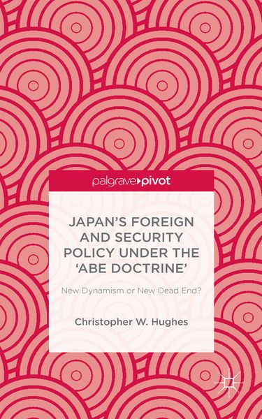 Produktbild: Japan&rsquo;s Foreign and Security Policy Under the &lsquo;Abe Doctrine&rsquo;