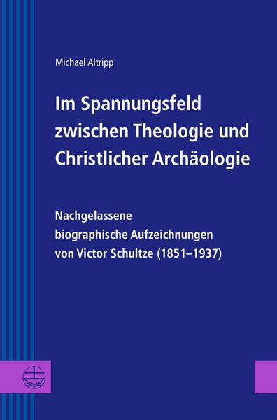 Produktbild: Im Spannungsfeld zwischen Theologie und Christlicher Arch&auml;ologie
