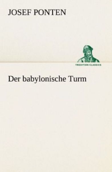 Der babylonische Turm, Taschenbuch von Josef Ponten, Tredition, 9783842410428