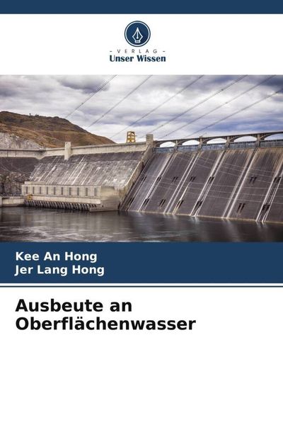 Ausbeute an Oberflächenwasser, Taschenbuch von Kee An Hong , Jer Lang Hong, Verlag Unser Wissen, 9786204781518