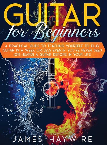 Produktbild: Guitar for Beginners A Practical Guide To Teaching Yourself To Play Guitar In A Week Or Less Even If You've Never Seen (Or Heard) A Guitar Before In Y