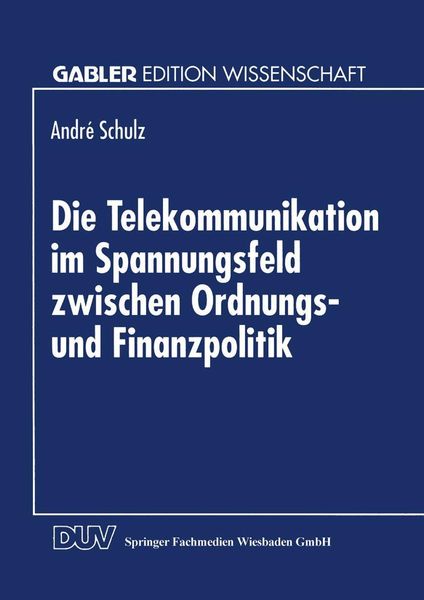Produktbild: Die Telekommunikation im Spannungsfeld zwischen Ordnungs- und Finanzpolitik