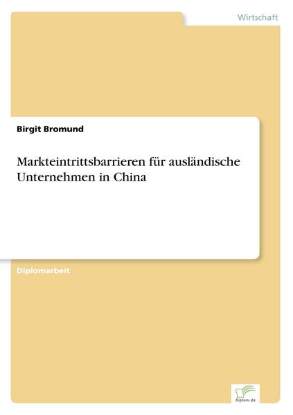 Markteintrittsbarrieren für ausländische Unternehmen in China, Taschenbuch von Birgit Bromund, GRIN, 9783838619491