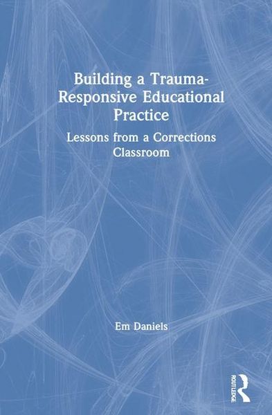 Produktbild: Daniels, E: Building a Trauma-Responsive Educational Practic