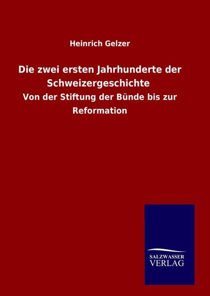 Produktbild: Die zwei ersten Jahrhunderte der Schweizergeschichte