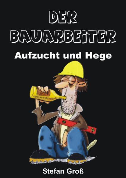 Produktbild: Der Bauarbeiter - Aufzucht und Hege