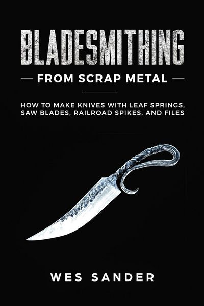 Produktbild: Bladesmithing From Scrap Metal: How to Make Knives With Leaf Springs, Saw Blades, Railroad Spikes, and Files