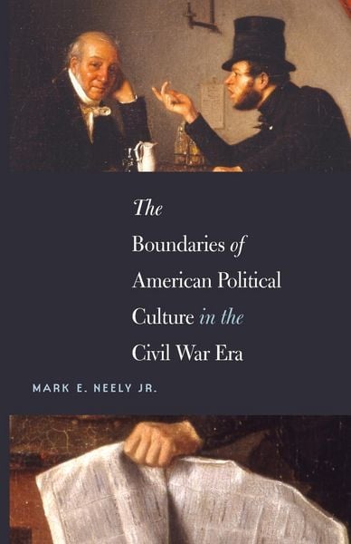 Produktbild: The Boundaries of American Political Culture in the Civil War Era