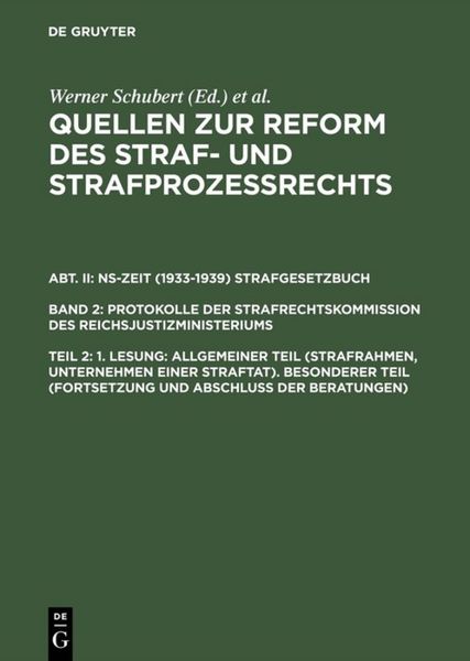 Produktbild: Quellen zur Reform des Straf- und Strafproze&szlig;rechts. NS-Zeit (1933-1939)... / 1. Lesung: Allgemeiner Teil (Strafrahmen, Unternehmen einer Straftat). Besonderer Teil (Fortsetzung und Abschlu&szlig; der Beratungen)