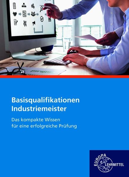 Industriemeister Basisqualifikationen, Gebundene Ausgabe von Roland Gomeringer,Jörg Pasternak,Eugen Kurschildgen,Guido Marx,Volker Menges,