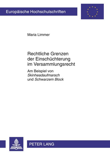 Rechtliche Grenzen der Einschüchterung im Versammlungsrecht, Taschenbuch von Maria Limmer, Peter Lang GmbH, Internationaler Verlag der Wissenschaften,