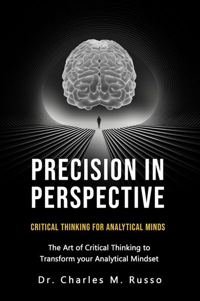 Produktbild: Precision in Perspective: Critical Thinking for Analytical Minds: The Art of Critical Thinking to Transform Your Analytical Mindset