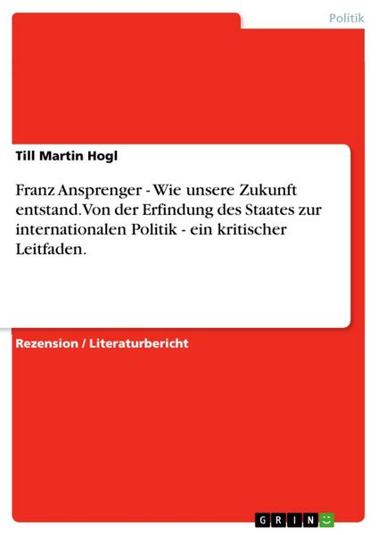 Produktbild: Franz Ansprenger - Wie unsere Zukunft entstand. Von der Erfindung des Staates zur internationalen Politik - ein kritischer Leitfaden.