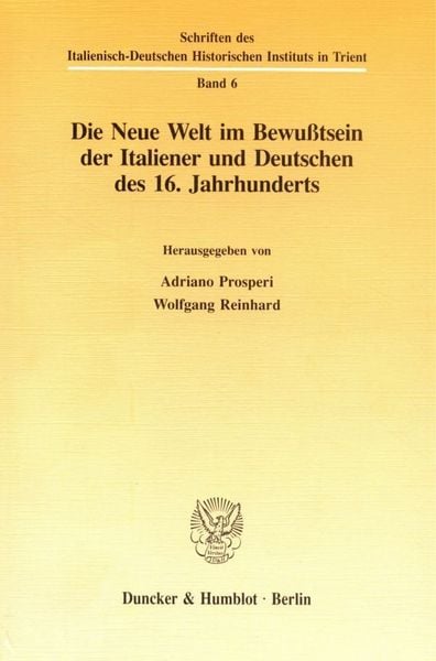 Produktbild: Die Neue Welt im Bewu&szlig;tsein der Italiener und Deutschen des 16. Jahrhunderts.