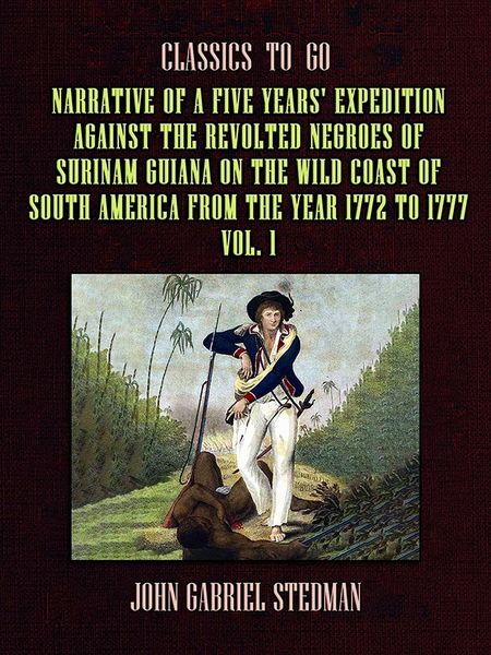 Produktbild: Narrative of a five years' Expedition against the Revolted Negroes of Surinam Guiana on the Wild Coast of South America From the Year 1772 to 1777 Vol
