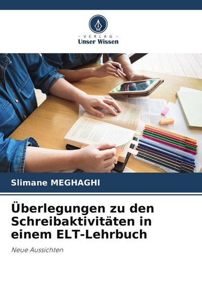 Überlegungen zu den Schreibaktivitäten in einem ELT-Lehrbuch, Taschenbuch von Slimane Meghaghi, Verlag Unser Wissen, 9786209483660