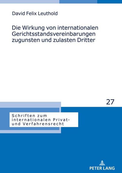 Produktbild: Die Wirkung von internationalen Gerichtsstandsvereinbarungen zugunsten und zulasten Dritter
