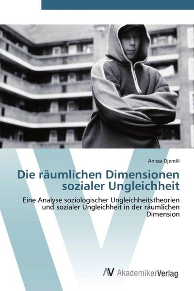 Die räumlichen Dimensionen sozialer Ungleichheit, Taschenbuch von Anissa Djemili, AV Akademikerverlag, 9783639428407