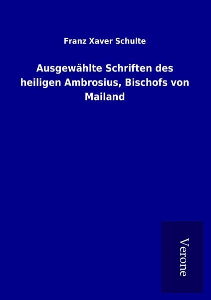 Produktbild: Ausgew&auml;hlte Schriften des heiligen Ambrosius, Bischofs von Mailand