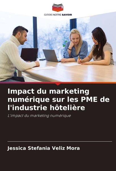 Produktbild: Impact du marketing num&eacute;rique sur les PME de l'industrie h&ocirc;teli&egrave;re