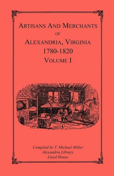 Produktbild: Artisans and Merchants of Alexandria, Virginia 1780-1820, Volume 1, Abercrombie to Myer