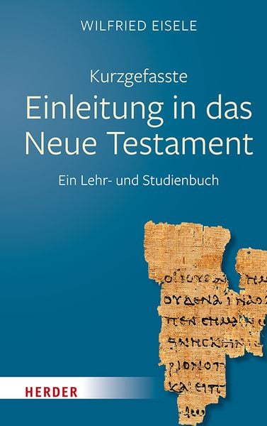 Kurzgefasste Einleitung in das Neue Testament, Taschenbuch von Wilfried Eisele, Herder, 9783451389559