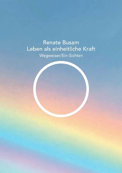 Produktbild: Leben als einheitliche Kraft &mdash; Wegweiser/Ein-Sichten